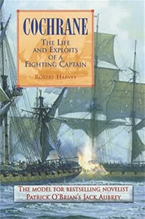 Amazon Com Cochrane The Fighting Captain The Life And Exploits Of A Fighting Captain Ebook Harvey Robert Kindle Store
