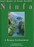 Ninfa: A Roman Enchantment (Small Books of Great Gardens)