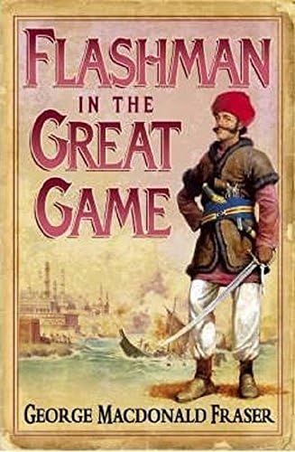 Flashman in the Great Game: From the Flashman Papers, 1856-1858: Book 8