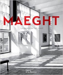 Amazon Fr Maeght L Aventure De L Art Vivant Maeght Isabelle Maeght Yoyo Maubert Franck Livres