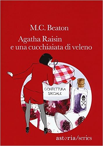 M. C. Beaton - Agatha Raisin e una cucchiaiata di veleno (2017)