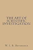 The Art Of Scientific Investigation