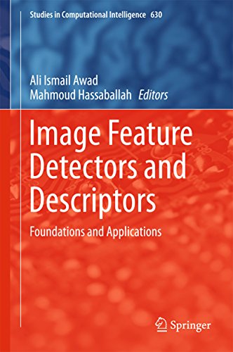 Image Feature Detectors and Descriptors: Foundations and Applications (Studies in Computational Intelligence)