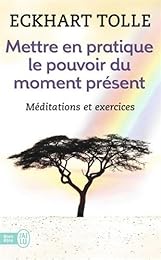 Mettre en pratique le pouvoir du moment présent