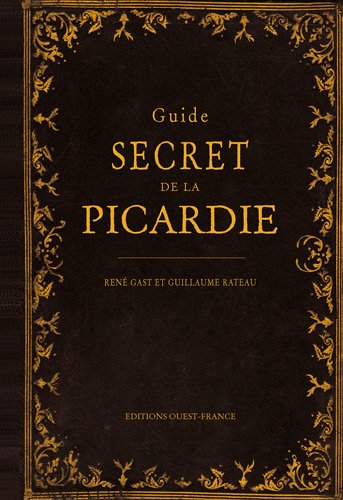 Guide secret de la Picardie