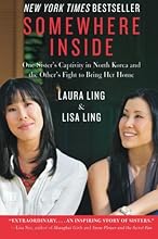 Somewhere Inside: One Sister's Captivity in North Korea and the Other's Fight to Bring Her Home