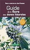 Guide de la flore des dunes littorales non boisÃ©es: De la Bretagne au sud des Landes by 