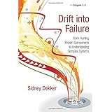 Drift into Failure: From Hunting Broken Components to Understanding Complex Systems