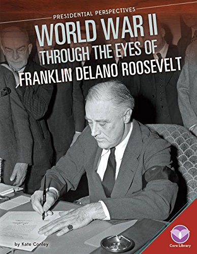 World War II Through the Eyes of Franklin Delano Roosevelt (Presidential Perspectives)