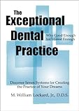 The Exceptional Dental Practice, Lockard, M. William, 0615146821