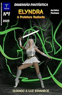 Livro Dimensão Fantástica: Elyndra, A Protetora Radiante (Número 1): Quando a luz esvanece