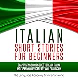 Italian Short Stories for Beginners: 9 Captivating Short Stories to Learn Italian and Expand Your Vocabulary While Having Fun