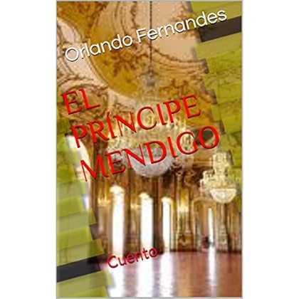 EL PRÍNCIPE MENDIGO: Cuento EL PRÍNCIPE MENDIGO: Cuento
