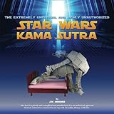 Image de The Extremely Unofficial and Highly Unauthorized Star Wars Kama Sutra