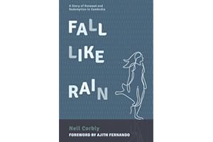 Fall Like Rain: A Story of Renewal and Redemption in Cambodia