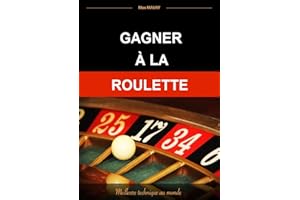 Gagner à la roulette: Meilleure technique au monde (French Edition)