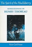 The Spirit of the Huckleberry: Sensuousness in Henry Thoreau by