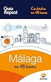 Málaga en 48 horas (Ciudades en 48 horas nº 1) (Spanish Edition)