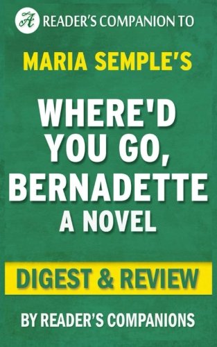 Where'd You Go, Bernadette by Maria Semple | Digest & Review Where'd You Go, Bernadette by Maria Semple | Digest & Review