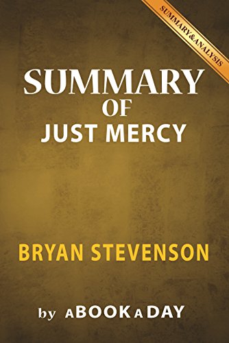 Summary of Just Mercy: by Bryan Stevenson | Includes Analysis on Just Mercy