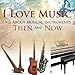 I Love Music: All About Musical Instruments Then and Now by Baby Professor