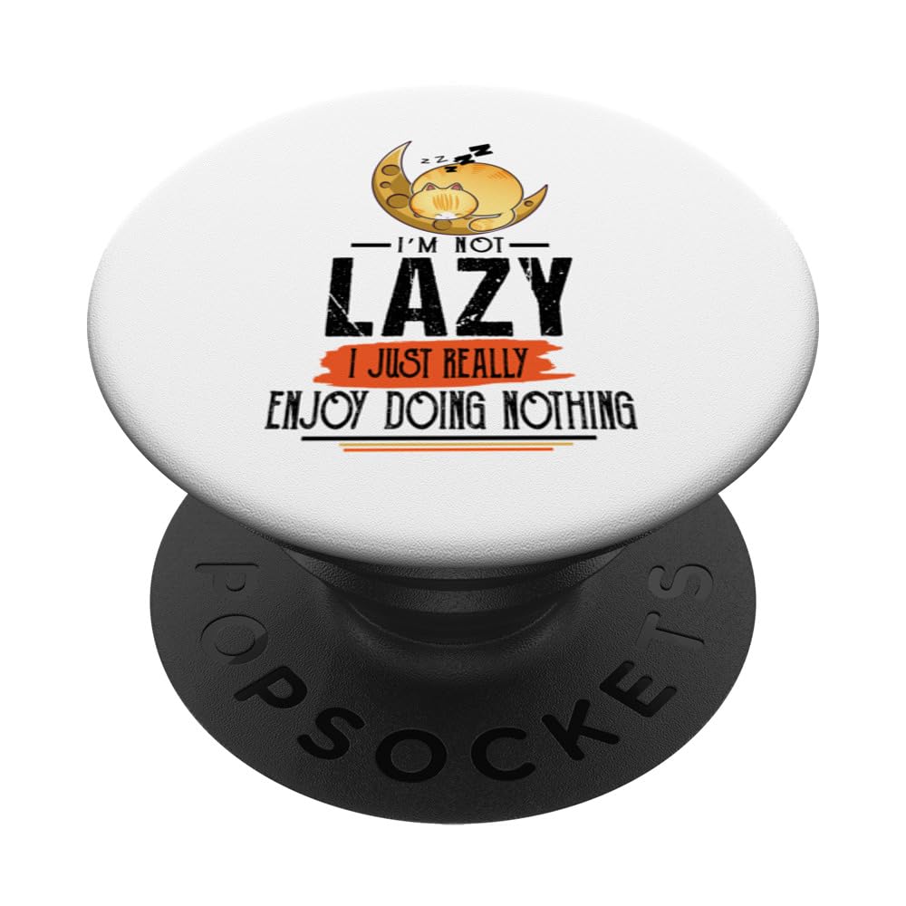 I'm Not Lazy I Just Really Enjoy Doing Nothing Sarcastic PopSockets Swappable PopGrip