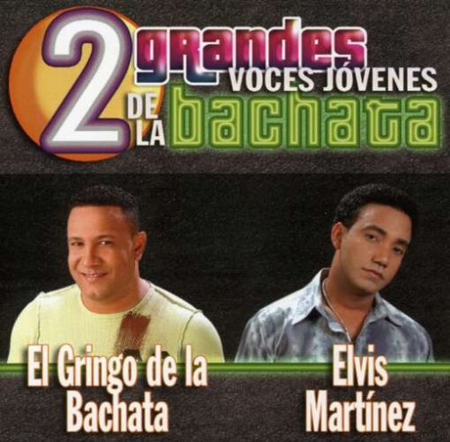 El Gringo De La Bachata - Dos Grandes Voces J�venes De La Bachata - Zortam Music