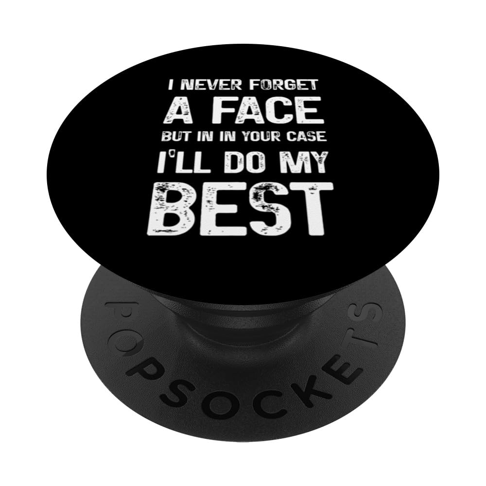 Funny Comeback s Never Forget a Face s White Text PopSockets Swappable PopGrip
