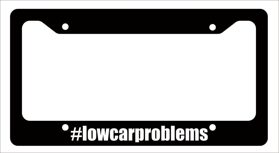 #lowcarproblems Lowered Illest Low JDM Car License Plate Frame Funny