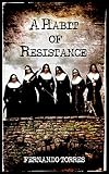 A Habit of Resistance by Fernando Torres