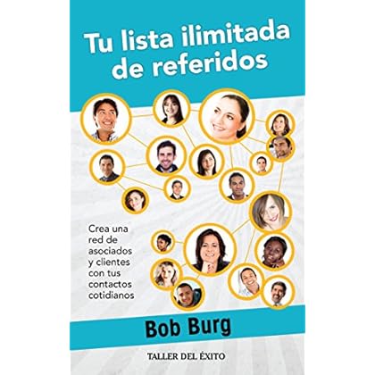 Tu lista ilimitada de referidos: Crea una red de asociados y clientes con tus contactos cotidianos