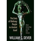 The Lives of Ordinary People in Ancient Israel: When Archaeology and the Bible Intersect