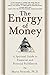 The Energy of Money: A Spiritual Guide to Financial and Personal Fulfillment by 