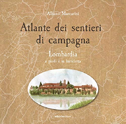 Atlante dei sentieri di campagna. Lombardia a piedi e in bicicletta (Vol.  1) : Marcarini, Albano: Libri - Amazon