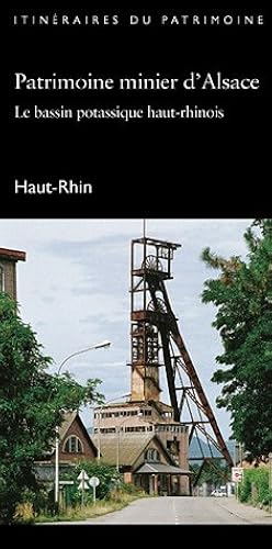 Download Patrimoine minier d'Alsace. : Le bassin potassique haut-rhinois, Haut-Rhin PDF