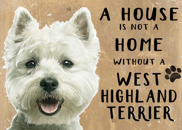 Small (150 x 200mm) Metal Sign - A House is Not a Home - Westie (West Highland Terrier)
