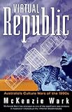 The Virtual Republic : Australia's Culture Wars of the 1990s, Wark, McKenzie, 1864485205