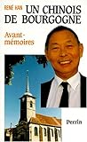 Un Chinois de Bourgogne: Avant-mémoires (French Edition) by 