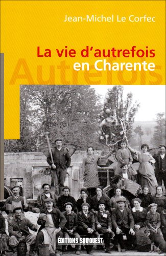 La  vie d'autrefois en Charente