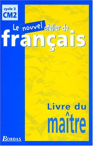 Le  nouvel atelier de français, cycle 3, CM2