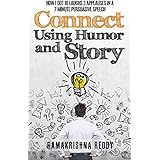 Connect Using Humor and Story: How I Got 18 Laughs 3 Applauses in a 7 Minute Persuasive Speech