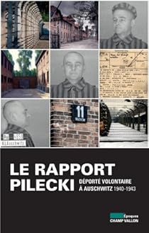 Le Rapport Pilecki Deporte Volontaire A Auschwitz 1940 1943 Babelio