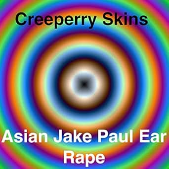 Asian Jake Paul Ear Rape Explicit By Creeperry Skins On - 