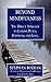 Beyond Mindfulness: The Direct Approach to Lasting Peace, Happiness, and Love