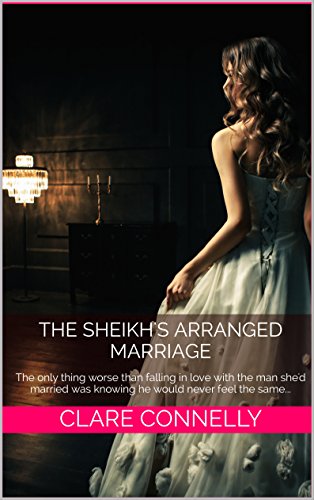 The Sheikh's Arranged Marriage: The only thing worse than falling in love with the man she'd married was knowing he would never feel the same...