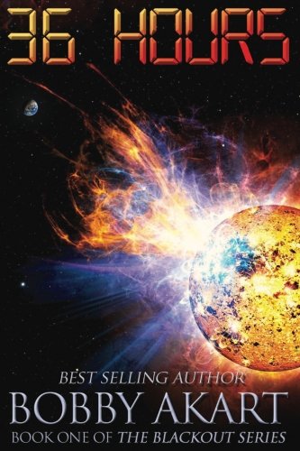 36 Hours: A Post-Apocalyptic EMP Survival Fiction Series (The Blackout Series) (Volume 1)