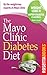The Mayo Clinic Diabetes Diet: The #1 New York Times Bestseller adapted for people with diabetes