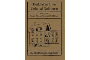 Build Your Own Colonial Dollhouse: Plan Book: 9 Room Colonial Doll House (Dollhouse Plan Books)