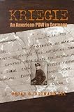 Kriegie: An American Pow in Germany by Oscar G., III Richard