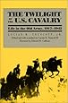 The Twilight of the U.S. Cavalry: Life in the Old Army, 1917-1942 (Modern War Studies)
